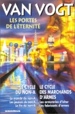 Les Portes de l'�ternit� : Le Cycle du non-A - Le Cycle des marchands d'armes