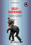 Self-d�fense. Techniques de d�fense � main nue pour tous