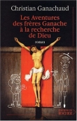 Les Aventures des fr�res Ganache � la recherche de Dieu