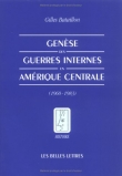 Gen�se des guerres internes en Am�rique Centrale (1960-1983)