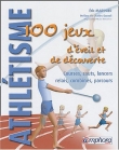 Athl�tisme : 100 jeux d'�veil et de d�couverte