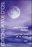 Voir la fiche du livre La Lune et le miroir La Lune et le miroir
