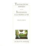 Transactions infinies suivi de Invitation � la pleine lune