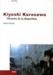 Kiyoshi Kurosawa : M�moire de la disparition