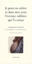 Je porte un enfant et dans mes yeux l'�treinte sublime qui l'a con�u