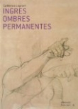 Ingres, Ombres permanentes