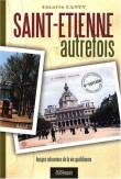 Saint-Etienne autrefois : Images retrouv�es