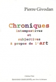 Chroniques Intempestives et subjectives � propos de l'Art