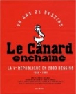 Le Canard Enchain� : La V�me R�publique en 2 000 Dessins