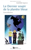 Le dernier soupir de la plan�te bleue