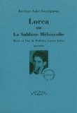 Lorca : Ou La sublime m�lancolie