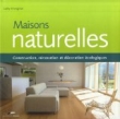 Maisons naturelles : Construction, r�novation et d�coration �cologique