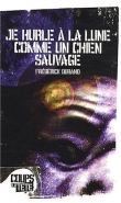 Je hurle � la lune comme un chien sauvage
