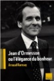 Jean d'Ormesson : Ou l'élégance du bonheur