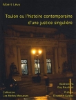 Toulon ou l'histoire contemporaine d'une justice singuli�re