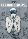 La Trilogie Nikopol : La foire aux immortels ; La femme pi�ge ; Froid �quateur