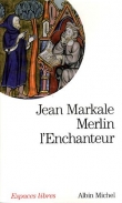 Merlin l'enchanteur : Ou l'�ternelle qu�te magique