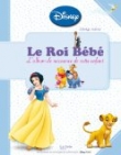 Le roi b�b� : l'album de naissance de votre enfant