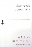 Artistes sans oeuvres : I would prefer not to