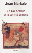 Le roi Arthur et la soci�t� celtique