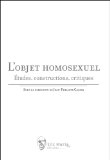 L objet homosexuel �tudes, constructions, critiques