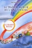 Couverture du livre Le trésor oublié de l'arc-en-ciel, Tome 1 : Le rayon rouge Le trésor oublié de l'arc-en-ciel, Tome 1 : Le rayon rouge