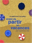 Le petit livre � (s') offrir avant de partir en vacances pour ne pas bronzer idiot