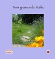 Trois graines de haiku