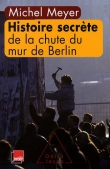 Histoire secr�te de la chute du mur de Berlin