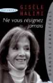 Ne vous r�signez jamais : Comment devient-on f�ministe ?