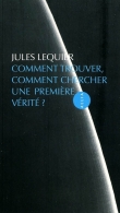 Comment trouver, comment chercher une premi�re v�rit�