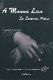 A Mona Lisa, le Louvre, Paris : Correspondances Intempestives II