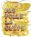 Pas folle la gu�pe