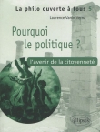Pourquoi le politique ? : L'avenir de la citoyennet�