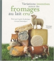 Variations inventives autour des fromages au lait cru