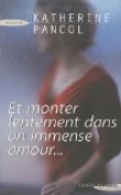 Et monter lentement dans un immense amour...