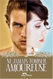 Ne jamais tomber amoureuse Tome 1