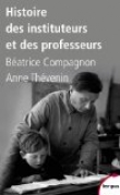 Couverture du livre Histoire des instituteurs et des professeurs : De 1880 à nos jours Histoire des instituteurs et des professeurs : De 1880 à nos jours
