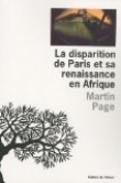 Couverture du livre La disparition de Paris et sa renaissance en Afrique La disparition de Paris et sa renaissance en Afrique