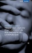 Fr�d�ric Vignale trouve que Louis XIV �tait vraiment un bon pr�sident de la R�publique