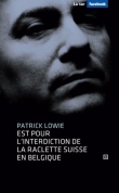 Patrick Lowie est pour l'interdiction de la raclette suisse en Belgique