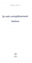 Je suis compl�tement battue