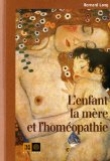 L'enfant, la m�re et l'hom�opathie