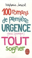 Cent romans de premi�re urgence pour (presque) tout soigner
