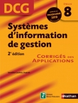 DCG �preuve 8 : Syst�mes d'information et de gestion - Corrig�s des applications