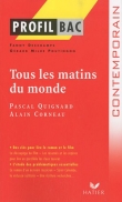 Tous les matins du monde : Pascal Quignard (1991) Alain Corneau (1991)