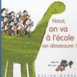 Nous on va � l'�cole en dinosaure