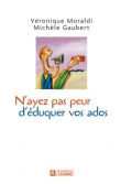 N'ayez pas peur d'�duquer vos ados...