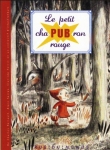Voir la fiche du livre Le Petit chaPUBron rouge Le Petit chaPUBron rouge