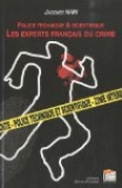 Police technique et scientifique: Les experts fran�ais du crime